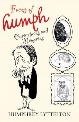 Humphrey Lyttelton - Faces of Humph: Caricatures and Memories - 9781906779627 - KLN0018390