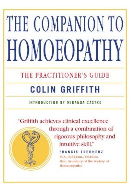 Colin Griffith - The Companion to Homoeopathy: The Practitioner's Guide - 9781906787714 - V9781906787714