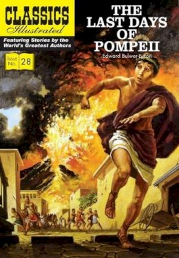 Sir Edward Bulwer-Lytton - The Last Days of Pompeii (Classics Illustrated 28) - 9781906814540 - V9781906814540