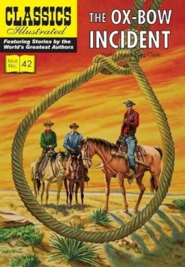 Walter Van Tilburg Clark - The Ox-Bow Incident (Classics Illustrated) - 9781906814694 - V9781906814694