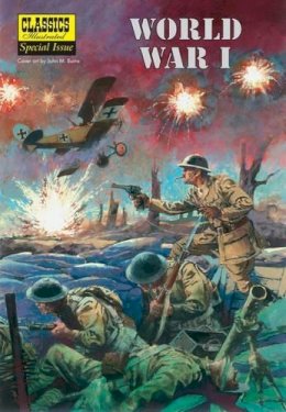 John M. Burns (Illust.) - World War I (Classics Illustrated Special Issue) - 9781906814786 - V9781906814786