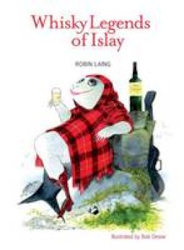 Robin Laing - The Whisky Legends of Islay - 9781906817114 - V9781906817114