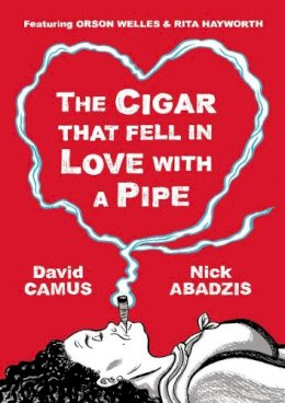 David Camus - The Cigar That Fell In Love With a Pipe - 9781906838485 - V9781906838485