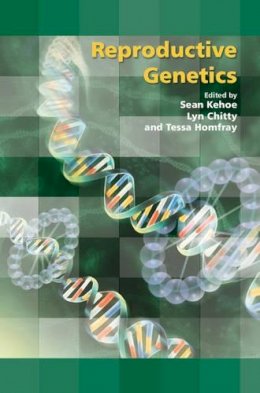 Edited By Sean Kehoe - Reproductive Genetics (Royal College of Obstetricians and Gynaecologists Study Group) - 9781906985165 - V9781906985165
