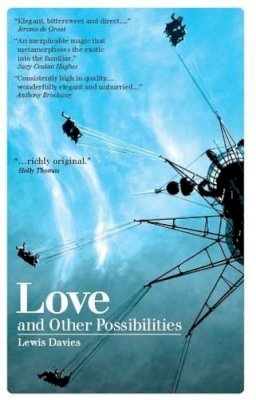 Lewis Davies - Love and Other Possibilities - 9781906998080 - V9781906998080