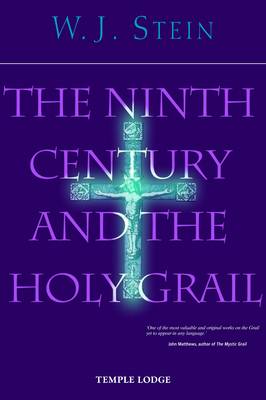 W. J. Stein - The Ninth Century and the Holy Grail - 9781906999049 - V9781906999049