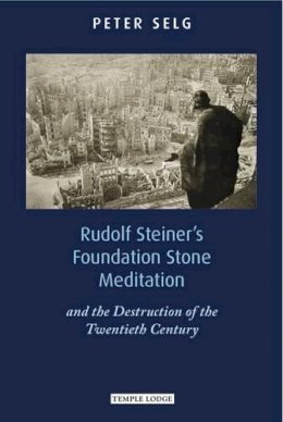 Karl Konig - Rudolf Steiner's Foundation Stone Meditation: And the Destruction of the Twentieth Century - 9781906999414 - V9781906999414