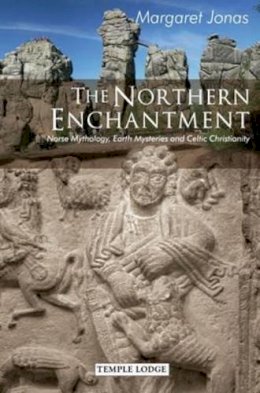 Margaret Jonas - The Northern Enchantment: Norse Mythology, Earth Mysteries and Celtic Christianity - 9781906999537 - V9781906999537