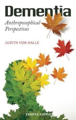 Judith Von Halle - Dementia: Anthroposophical Perspectives - 9781906999742 - V9781906999742