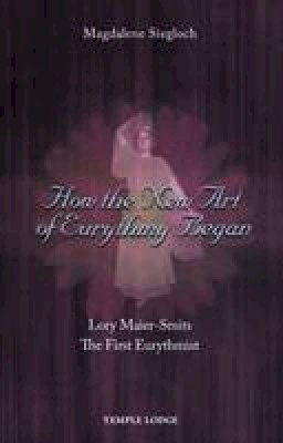 Magdalene Siegloch - How the New Art of Eurythmy Began: Lory Maier-Smits, the First Eurythmist - 9781906999810 - V9781906999810