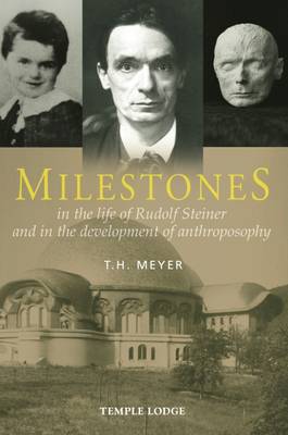 T. H. Meyer - Milestones: In the Life of Rudolf Steiner and in the Development of Anthroposophy - 9781906999827 - V9781906999827