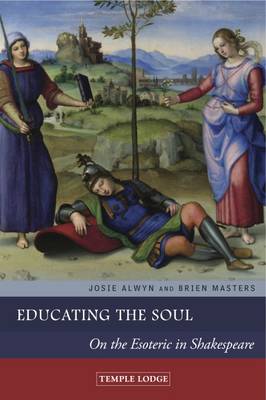 Josie Alwyn - Educating the Soul: On the Esoteric in Shakespeare - 9781906999926 - V9781906999926