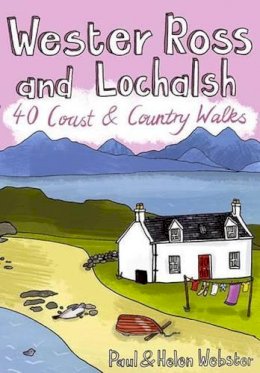 Paul Webster - Wester Ross and Lochalsh: 40 Coast and Country Walks - 9781907025051 - V9781907025051