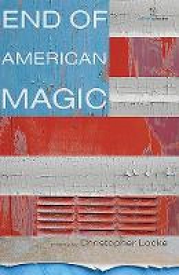Christopher Locke - End of American Magic - 9781907056536 - KNH0002668