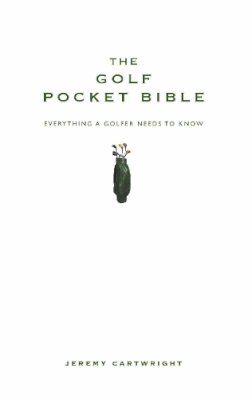 Jeremy Cartwright - The Golf Pocket Bible: The Perfect Gift for the Golfing Enthusiast (Pocket Bibles) - 9781907087110 - V9781907087110