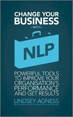 Lindsey Agness - Change Your Business with NLP - 9781907312403 - V9781907312403