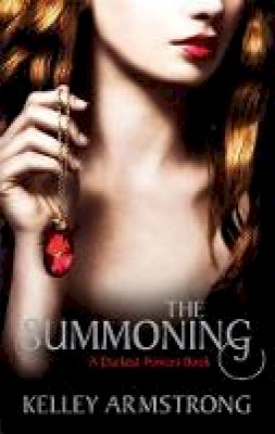Kelley Armstrong - The Summoning. Kelley Armstrong (Darkest Powers) - 9781907410062 - V9781907410062