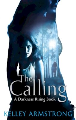 Kelley Armstrong - The Calling (Darkness Rising) - 9781907410475 - V9781907410475