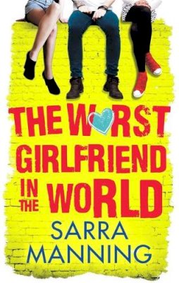 Sarra Manning - The Worst Girlfriend in the World - 9781907411014 - V9781907411014