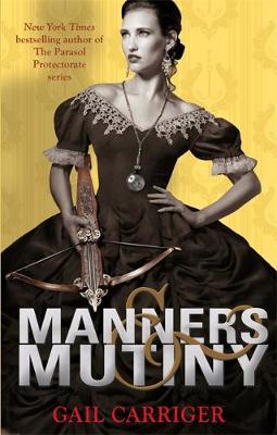 Gail Carriger - Manners and Mutiny (Finishing School) - 9781907411595 - V9781907411595