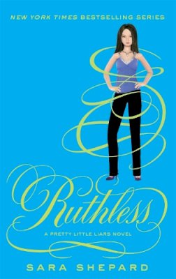 Sara Shepard - Ruthless: Pretty Little Liars: Book 10 - 9781907411922 - V9781907411922