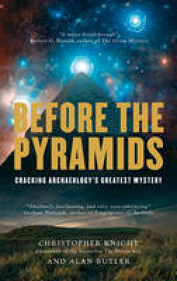Christopher Knight - Before the Pyramids: Cracking Archaeology's Greatest Mystery - 9781907486661 - V9781907486661
