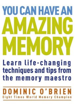 Dominic Obrien - You Can Have an Amazing Memory. Dominic O'Brien - 9781907486975 - V9781907486975
