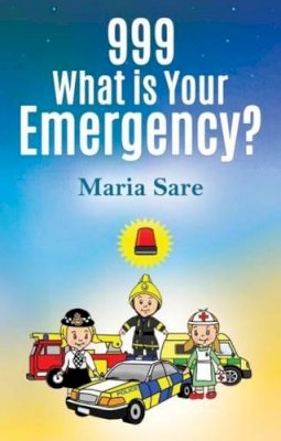 Maria Sare - 999: What is Your Emergency? - 9781907552601 - V9781907552601