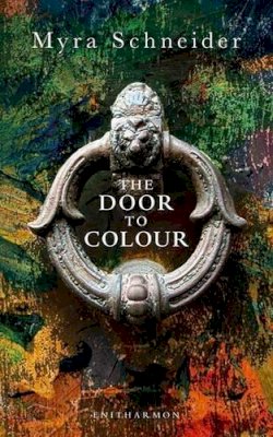 Myra Schneider - The Door to Colour - 9781907587511 - V9781907587511