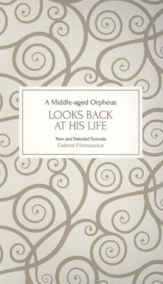 Gabriel Fitzmaurice - A Middle Aged Orpheus Looks Back At His Life: Sonnets - 9781907593611 - 9781907593611