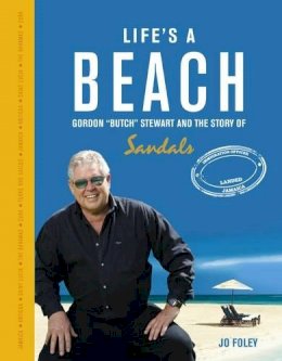 Jo Foley - Life's a Beach: The Story of Gordon 'Butch' Stewart and the Story of Sandals - 9781907642395 - KJH0000008