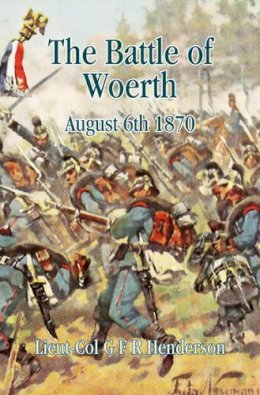 Gfr Henderson - The Battle of Woerth August 6th 1870 - 9781907677274 - V9781907677274