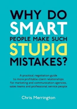 Merrington, Chris - Why Do Smart People Make Such Stupid Mistakes? - 9781907722011 - V9781907722011