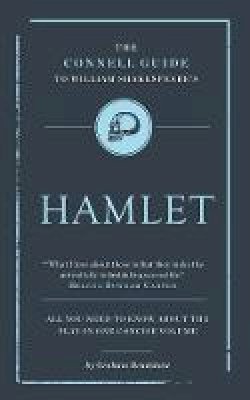 Professor Graham Bradshaw - The Connell Guide to Shakespeare's Hamlet - 9781907776601 - V9781907776601