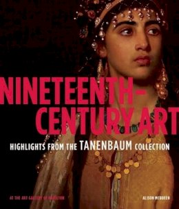 Alison Mcqueen - Nineteenth-Century Art: Highlights from the Tanenbaum Collection At the Art Gallery of Hamilton - 9781907804502 - V9781907804502