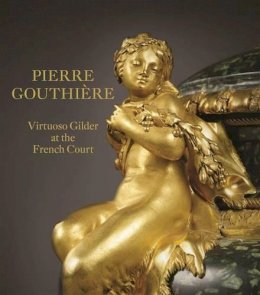 Charlotte Vignon - Pierre Gouthière: Virtuoso Gilder at the French Court - 9781907804618 - V9781907804618