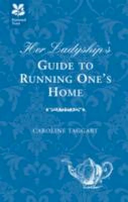 Caroline Taggart - Her Ladyship's Guide to Running One's Home - 9781907892134 - V9781907892134