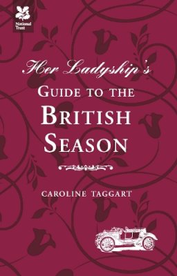 Caroline Taggart - Her Ladyship's Guide to the British Season - 9781907892288 - V9781907892288