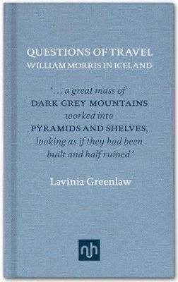 Lavinia Greenlaw - William Morris in Iceland: Questions of Travel - 9781907903182 - V9781907903182