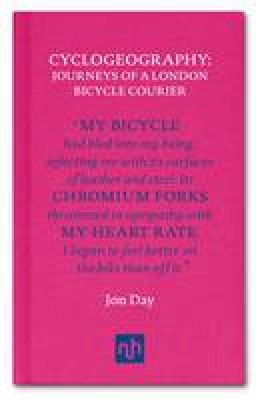 Jon Day - Cyclogeography: Journeys of a London Bicycle Courier - 9781907903991 - V9781907903991