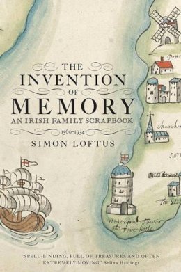 Simon Loftus - The Invention of Memory: An Irish Family Scrapbook - 9781907970528 - V9781907970528