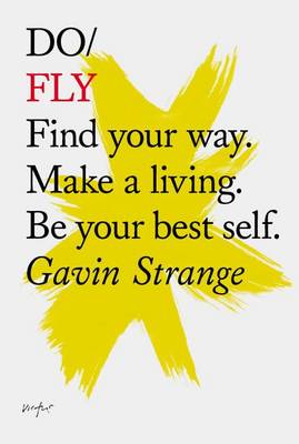 Gavin Strange - Do Fly: Find your way. Make a living. Be your best self. (Do Books) - 9781907974267 - V9781907974267