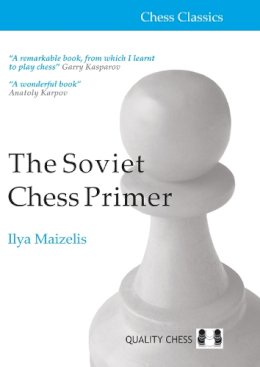 Iiya Maizelis - The Soviet Chess Primer (Chess Classics) - 9781907982996 - V9781907982996