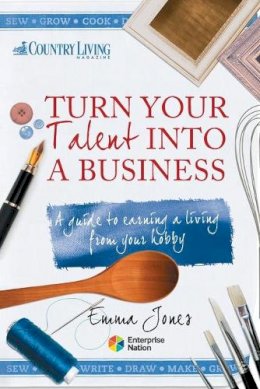 Emma Jones - Turn Your Talent into a Business - 9781908003232 - V9781908003232
