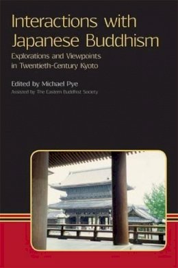Pye Michael - Interactions with Japanese Buddhism: Explorations and Viewpoints in Twentieth-Century Kyoto (Eastern Buddhist Voices) - 9781908049193 - V9781908049193