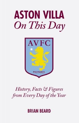 Brian Beard - Aston Villa on This Day - 9781908051417 - V9781908051417