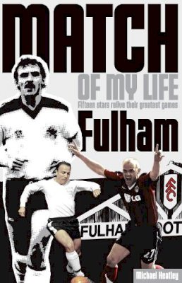 Michael Heatley - Fulham Match of My Life - 9781908051707 - V9781908051707