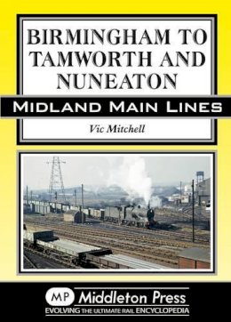 V Mitchell - Birmingham to Tamworth and Nuneaton (Midland Main Line) - 9781908174635 - V9781908174635
