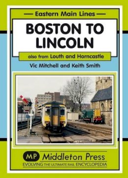 V Mitchell - Boston to Lincoln: Also from Louth and Horncastle (Eastern Main Lines) - 9781908174802 - V9781908174802