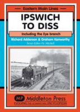 Richard Adderson - Ipswich to Diss: Including the Eye Branch (Eastern Main Lines) - 9781908174819 - V9781908174819
